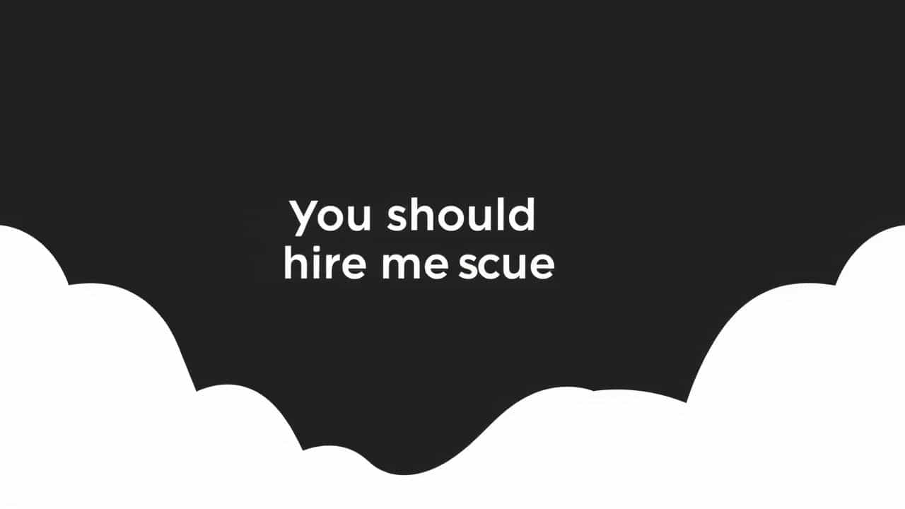 You Should Hire Me Because