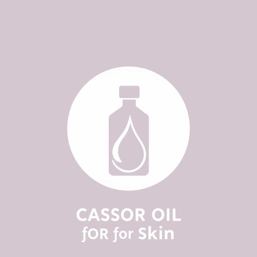 Benefits Of Castor Oil For Skin