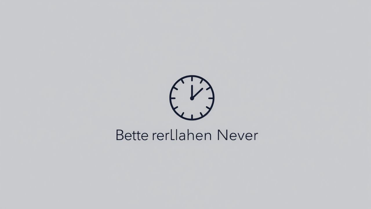 Better Late Than Never Meaning