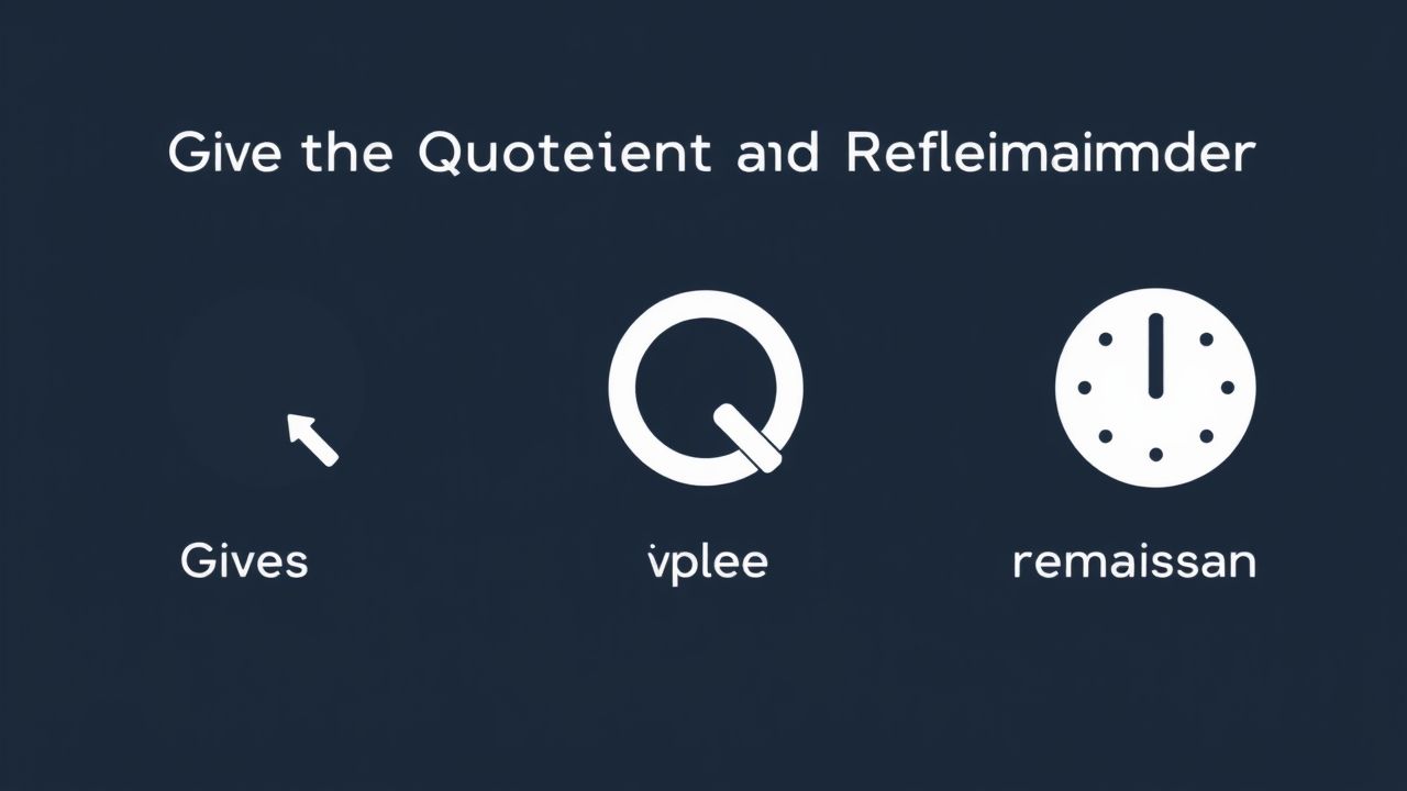 Give the Quotient and Remainder